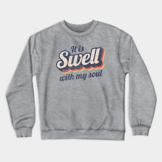 Funny Swell With My Soul Retro Grunge Christian Pun Crewneck Sweatshirt by cottoncanvas